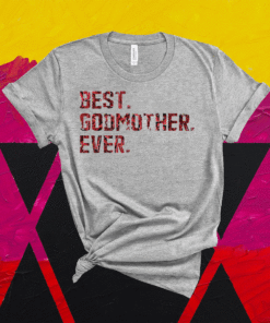 Best Godmother Ever Shirt