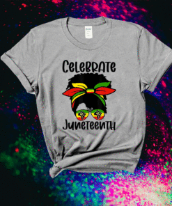 Black Women Messy Bun Juneteenth Celebrate Indepedence Day Shirt