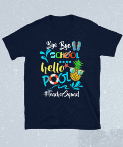 Bye Bye School Hello Pool For Teachers Students Shirt