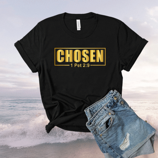 CHOSEN 1 Pet 2:9 Shirt