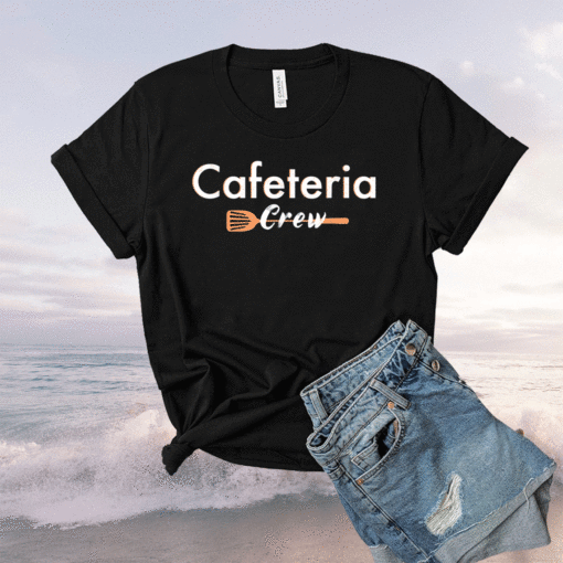 Cafeteria Crew design for lunch ladies or school cafe worker Shirt