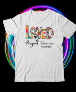 Christian Loved Beyond Measure Blessed Beyond Measure Shirt