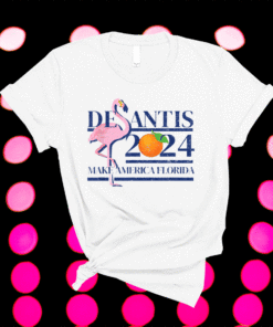 DeSantis 2024 Make America Florida Flamingo Election Shirt