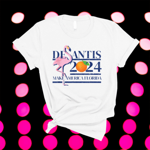 DeSantis 2024 Make America Florida Flamingo Election Shirt