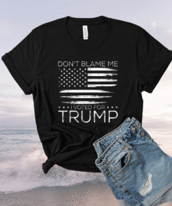 Don't Blame Me I Voted For Trump Distressed American Flag Shirt