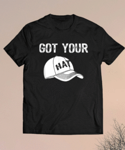 Funny I Got Your Hat Boxing Shirt