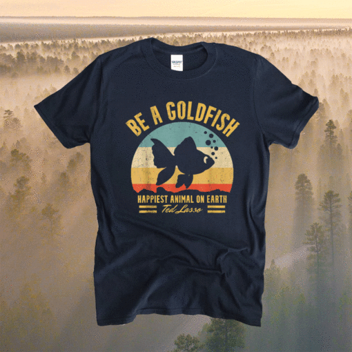 Funny soccer be a goldfish ted coach motivation lasso Shirt