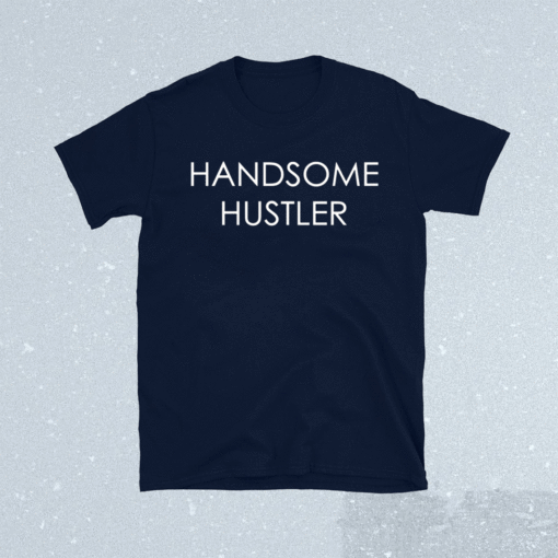 Handsome Hustler Shirt