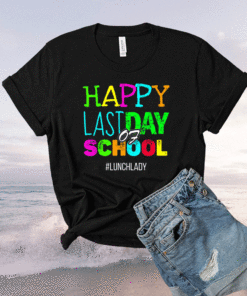 Happy Last Day of School Lunch Lady Appreciation Shirt