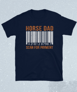 Horse lover Dad Scan For Payment print Horse Riding Lovers Shirt