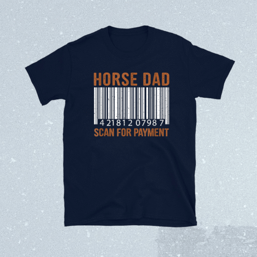 Horse lover Dad Scan For Payment print Horse Riding Lovers Shirt