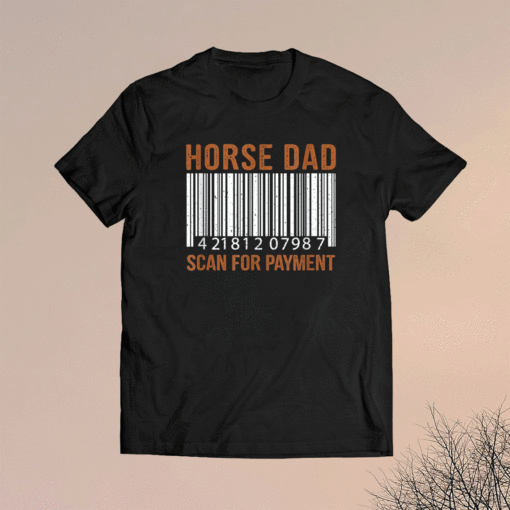 Horse lover Dad Scan For Payment print Horse Riding Lovers Shirt