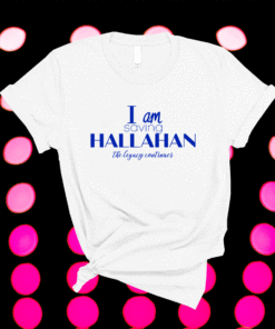 I Am Saving Hallahan Shirt