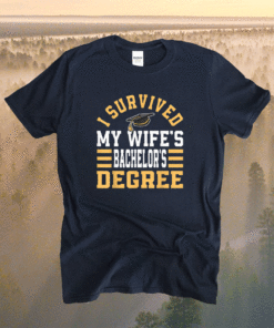 I Survived My Wifes Bachelors Degree Graduate Diploma BA Shirt