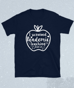 I Survived Pandemic Teaching 2020 2021 Apple Shirt