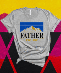 It's Not A Da Bod It's A Father Figure Mountain Fathers Day 2021 Shirt