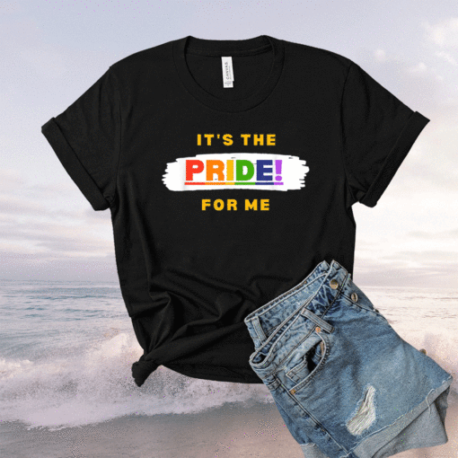 It's the Pride for Me Shirt