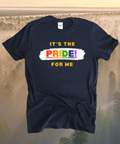 It's the Pride for Me Shirt