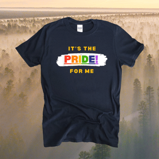 It's the Pride for Me Shirt