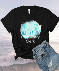 I've Been Vaccinated Data Entry Clerk Shirt