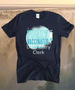 I've Been Vaccinated Data Entry Clerk Shirt