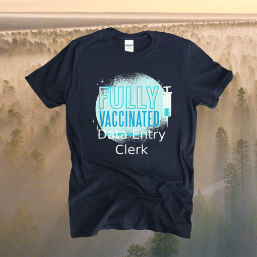 I've Been Vaccinated Data Entry Clerk Shirt