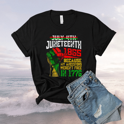 July 4th Juneteenth 1865 Because My Ancestors Shirt