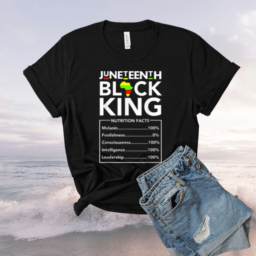 Juneteenth Black King Nutritional Facts Fun Shirt