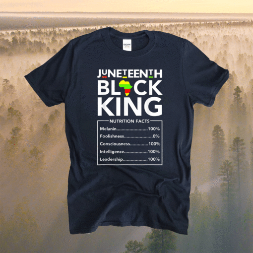 Juneteenth Black King Nutritional Facts Fun Shirt