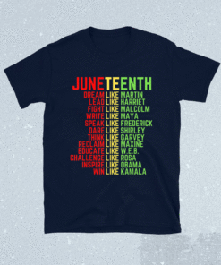 Juneteenth Dream Like Leaders Black Shirt