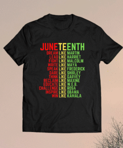 Juneteenth Dream Like Leaders Black Shirt