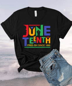 Juneteenth Freeish Since 1865 Melanin Ancestor Black History Shirt