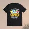 Last day of school 2021 Uno I’m Out Teacherlife Shirt