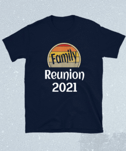 Matching Family Reunion 2021 Vacation Getaway Trip Retro Shirt