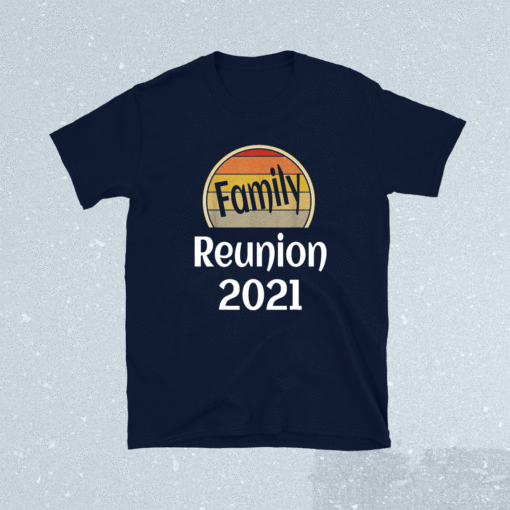 Matching Family Reunion 2021 Vacation Getaway Trip Retro Shirt