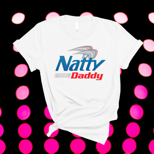 Natty Daddy Funny Fathers Day Shirt