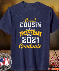 Proud Cousin Of A Class Of 2021 Graduate T-Shirt