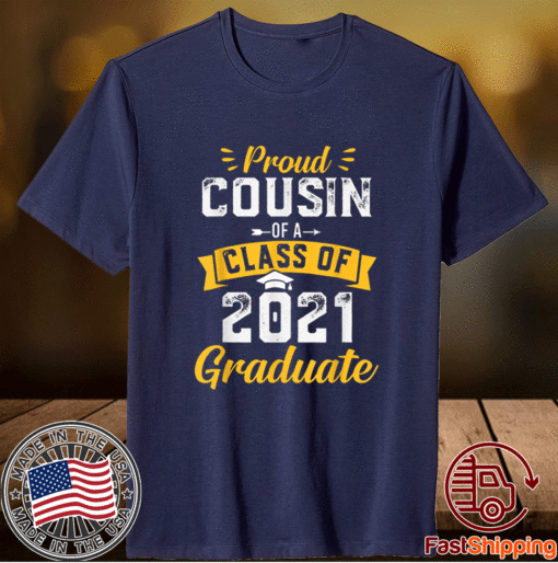 Proud Cousin Of A Class Of 2021 Graduate T-Shirt