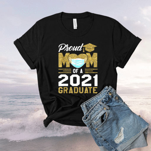 Proud Mom Of A Class Of 2021 Face Mask Graduate Mother Shirt