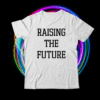 Raising The Future Shirt