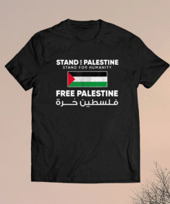 Stand For Palestine Stand For Humanity Free Palestine Flag T-Shirt