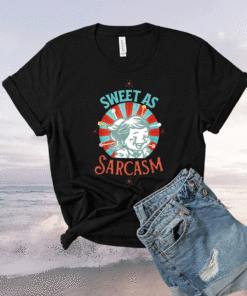 Sweet As Sarcasm Vintage Shirt