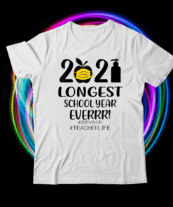 THE LONGEST SCHOOL YEAR EVER Teacher 2021 Shirt