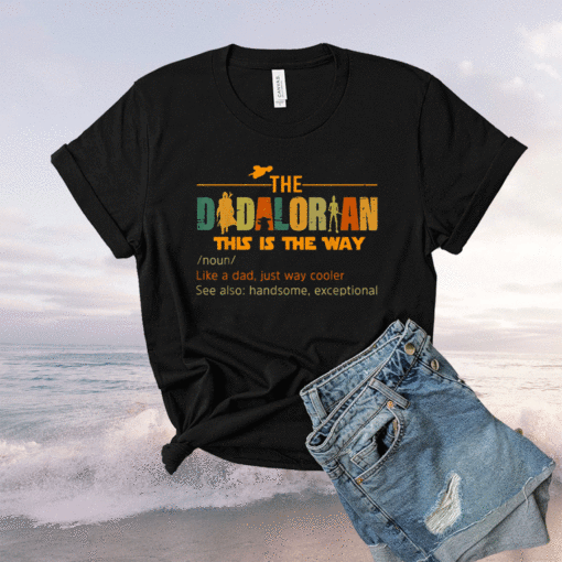 The Dadalorian Funny Like A Dad Just Way Cooler Fathers Day 2021 Shirt