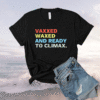 Vaxxed Waxed and Ready To Climax #VaxxedandWaxed Funny Shirt