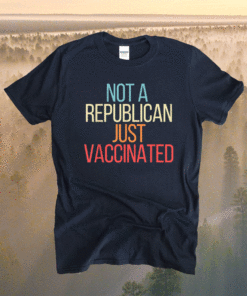 Vintage Not a Republican Just Vaccinated Shirt
