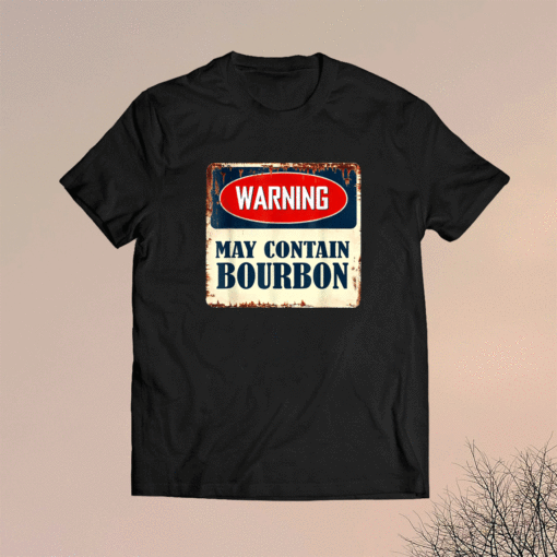 Warning May Contain Bourbon Shirt