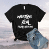 Wrestling Is Real People Are Fake Pro Wrestle Fan Grapple Shirt