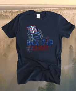 Back Up Terry Put It In Reverse 4th of July Fireworks Funny Shirt