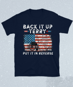 Back Up Terry Put It In Reverse Firework Funny 4th Of July Shirt